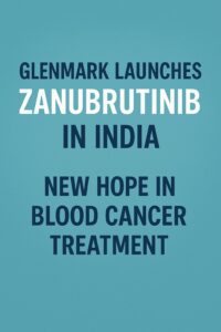 Zanubrutinib Launched in India